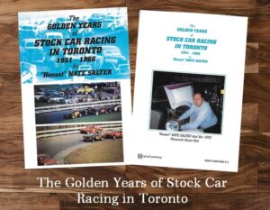 The Golden Years of Stock Car Racing in Toronto 1951 1966 by “Honest” Nate Salter